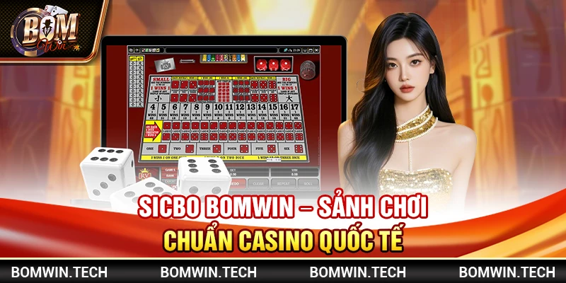 Sicbo Bomwin – Sảnh chơi chuẩn casino quốc tế 4 Sicbo Bomwin – Sảnh chơi chuẩn casino quốc tế
